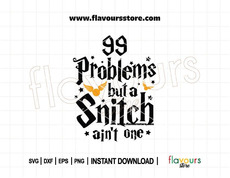 Funny "99 Problems But A Snitch Ain’t One" wizard-themed SVG file for Cricut, ideal for t-shirts, mugs, and magical crafts