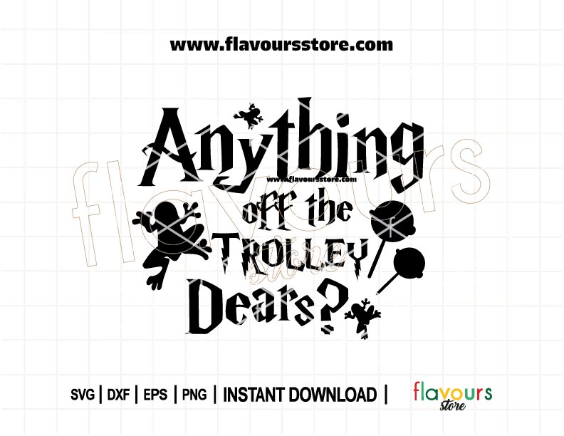 Anything Off The Trolley Dears SVG – wizard candy quote for Cricut, Silhouette, and magical DIY party decor