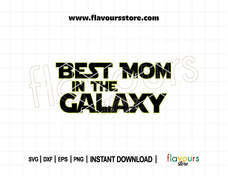 Best Mom in the Galaxy SVG cut file – Star Wars-inspired design for Cricut, Silhouette, Glowforge – perfect for Mother’s Day shirts, mugs, tote bags, DIY gifts.