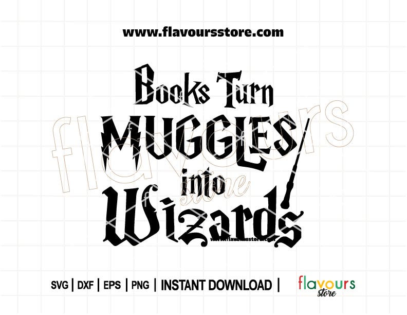 Books Turn Muggles Into Wizards SVG featuring magical school quote, ideal for Cricut crafts, teacher gifts, and book lover DIYs
