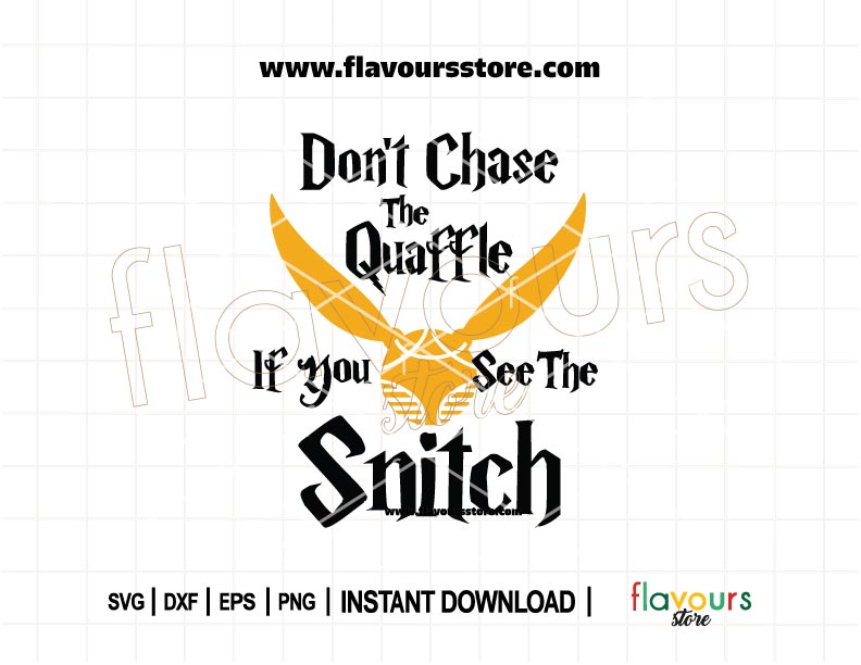 Inspirational Quidditch quote SVG design reading “Don’t Chase the Quaffle If You See the Snitch,” in wizard-style lettering for Cricut and Silhouette crafts