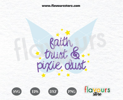 Faith, Trust and Pixie Dust Svg, Tinkerbell Wing Svg, Magical Quotes SVG, Peter Pan Tinkerbell Svg, Cut Files For Cricut Silhouette