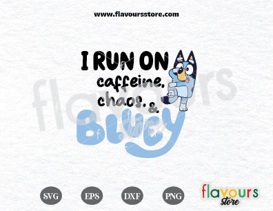 I Run On Caffeine Chaos And Bluey Svg, Mother’s Day Svg, Bluey Svg