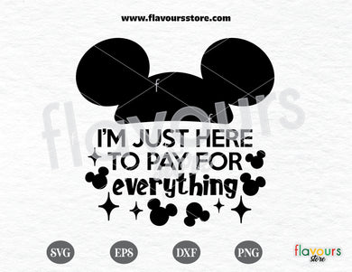 I'm Just Here To Pay For Everything, Mickey Ears svg, Disney svg free, Disney svgs free - FREEBIE