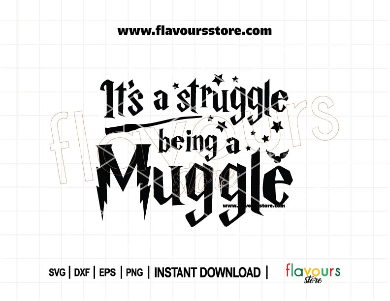 Funny Harry Potter quote SVG saying "It's a Struggle Being a Muggle" with whimsical design—perfect for Cricut and Silhouette crafts like mugs and shirts.