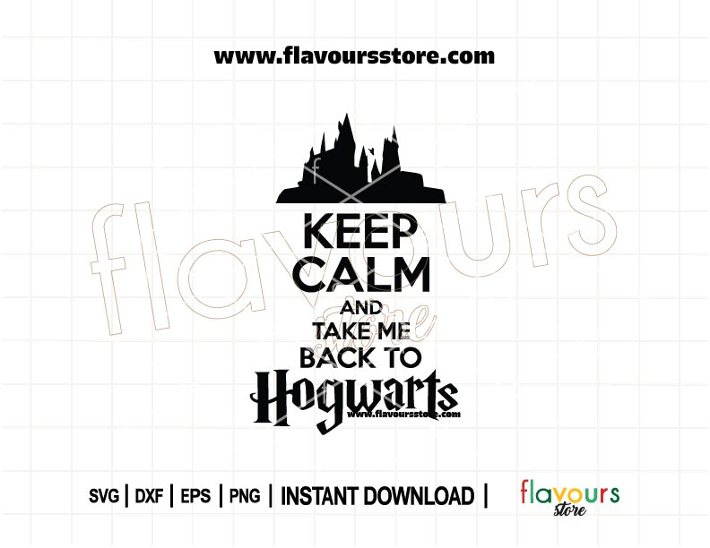 Harry Potter-themed SVG with the quote “Keep Calm and Take Me Back to Hogwarts” in magical-style typography, designed for Cricut crafting.