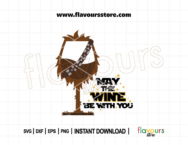 May The Wine Be With You Chewbacca SVG design for Cricut and Silhouette, Star Wars wine design for wine glasses, shirts, and party decor.