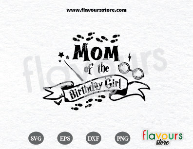 Mom of the Birthday Girl Svg, Wizard Birthday Svg, Harry Potter Svg Files for Cricut