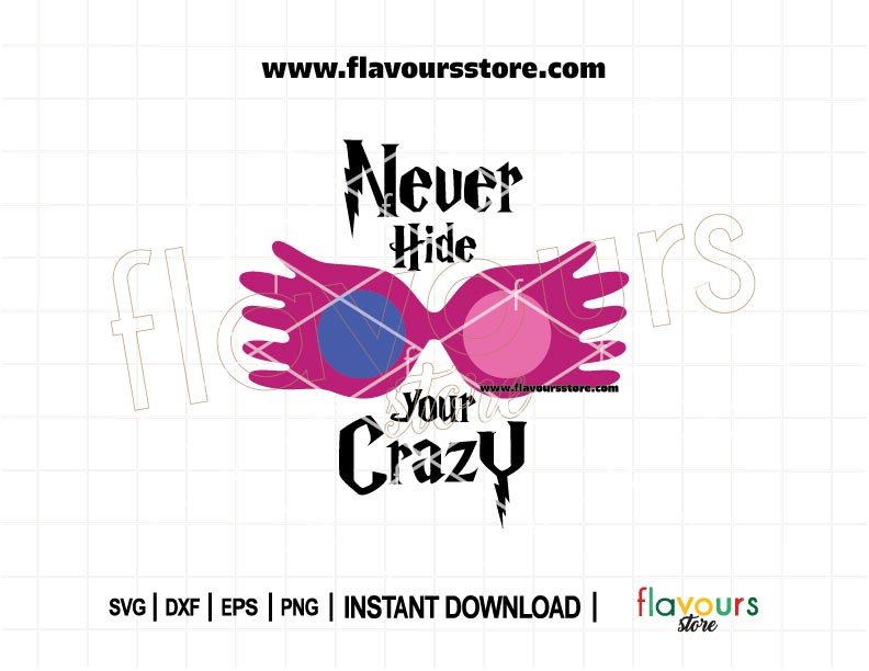 Bold SVG design with the quote "Never Hide Your Crazy" in a Harry Potter-inspired font with wizard-style accents, perfect for Cricut and Silhouette cutting machines.