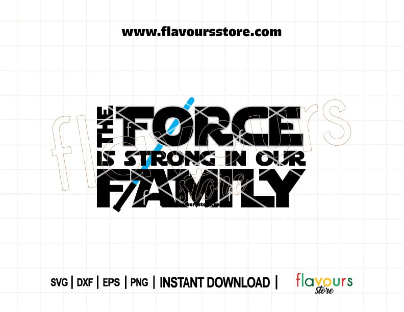The Force Is Strong In Our Family SVG | Star Wars family quote cut file for Cricut, Silhouette, matching shirts, home decor, tote bags, Disney trip