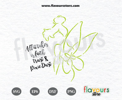 All it takes is Faith, Trust and Pixie Dust, Disney Quote Svg, TinkerBell SVG Cut File Cricut