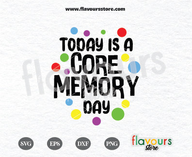 Today is a Core Memory Day, Inside Out SVG Cut File Cricut