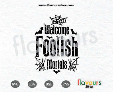 Welcome Foolish Mortals Svg, Haunted Mansion, SVG Cut File Cricut