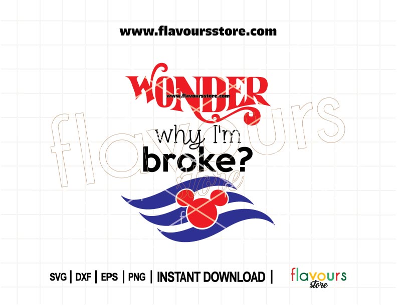 Funny Disney cruise SVG file with Mickey ears and "Wonder Why I'm Broke" quote – perfect for Cricut shirts, bags, and travel crafts
