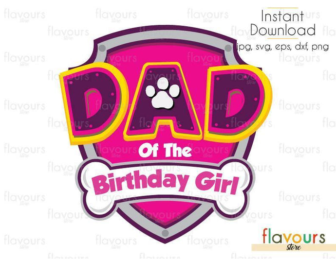 Dad Of The Birthday Girl - Paw Patrol Silhouette - Cuttable Design Files (Svg, Eps, Dxf, Png, Jpg) For Silhouette and Cricut - FlavoursStore