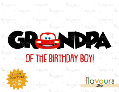 Grandpa of the Birthday Boy - Lightning Mcqueen - Cars - Instant Download - SVG FILES - FlavoursStore