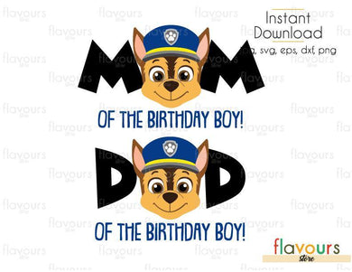 Mom and Dad of the Birthday Boy - Chase - Paw Patrol - Cuttable Design Files (Svg, Eps, Dxf, Png, Jpg) For Silhouette and Cricut - FlavoursStore
