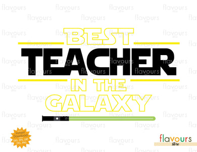 Best Teacher in the Galaxy - Star Wars - SVG Cut File - FlavoursStore