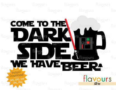 Come To The Dark Side We Have Beer - Cuttable Design Files - FlavoursStore
