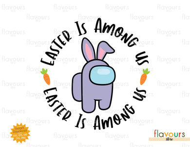 Easter is Among Us - SVG Cut File - FlavoursStore