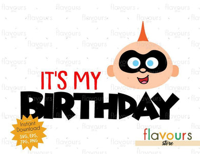 It's my Birthday - Jack Jack - The Incredibles - Instant Download - SVG FILES - FlavoursStore