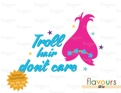 Troll hair don't care - Poppy - Trolls - Instant Download - SVG FILES - FlavoursStore