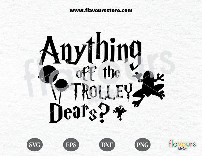 Anything Off The Trolley Dears? SVG Cut files, Potter Fan svg, Wizard svg, Svg Files for Cricut, Svg Designs
