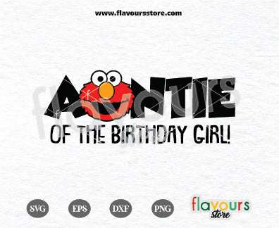 Auntie of the Birthday Girl, Elmo Svg, Sesame Street Birthday SVG Cut File