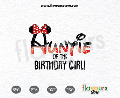 Auntie of the Birthday Girl, Minnie Mouse Birthday, SVG FILES Cricut