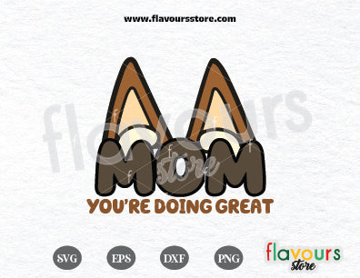 Bluey Mom Svg, You’re Doing Great Svg, Cartoon Character Svg