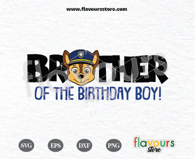 Brother of the Birthday Boy, Chase Paw Patrol Svg, Kids cartoon Svg, Paw Patrol Cartoon Svg, Paw Patrol SVG Cut File