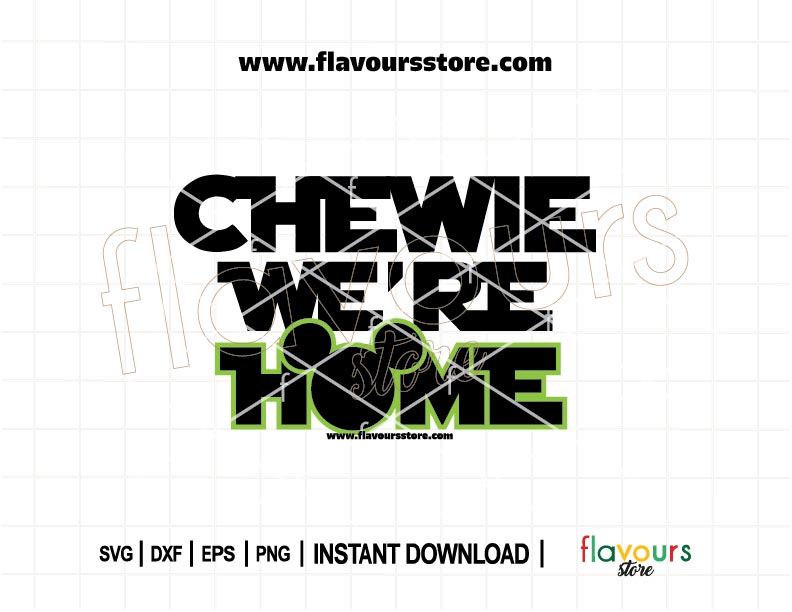 Chewie We’re Home Star Wars SVG design for Cricut and Silhouette – perfect for DIY shirts, mugs, party decor and Star Wars gifts.