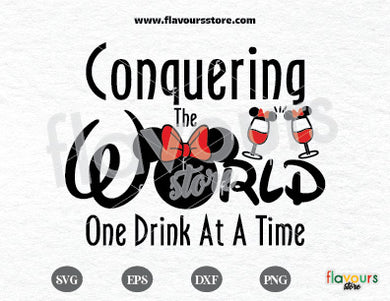 Conquering The World One Drink At A Time Minnie Ears Wine - Disney Epcot - SVG Cut File