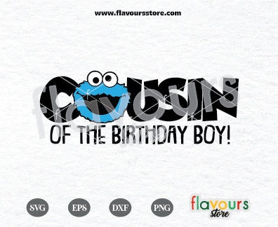 Cousin of the Birthday Boy, Cookie Monster SVG, Sesame Street Birthday SVG Cut File