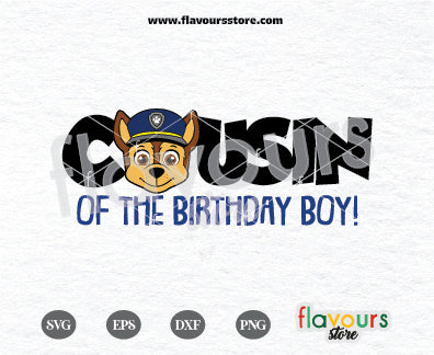 Cousin of the Birthday Boy, Chase Paw Patrol Svg, Kids cartoon Svg, Paw Patrol Cartoon Svg, Paw Patrol SVG Cut File