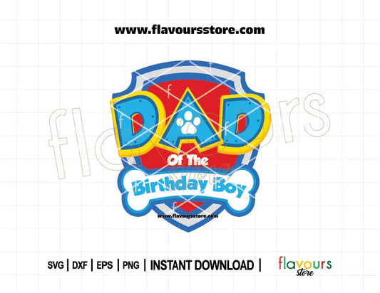 Dad of the birthday boy Paw Patrol SVG cut file with badge, perfect for Cricut and Silhouette DIY matching birthday shirts and party decor.