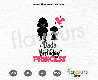 Dad's Birthday Princess, Darth Vader, Princess Leia, Birthday Girl, Star Wars Birthday SVG Cut File Cricut