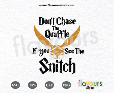 Don't Chase The Quaffle If You See The Snitch SVG Cut File 