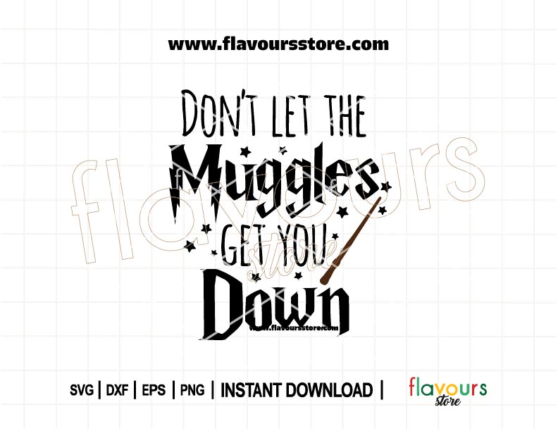 Magical quote SVG design reading “Don’t Let the Muggles Get You Down” in whimsical lettering for Cricut and Silhouette craft projects