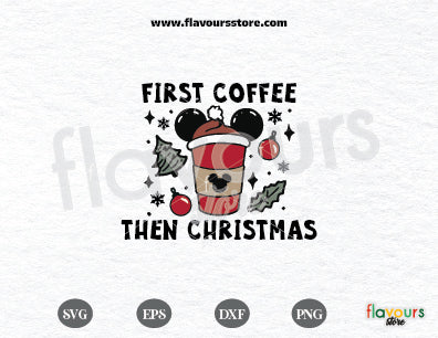 First Coffee Then Christmas Svg, Christmas coffee latte svg, Mouse Ears Coffee png, tis the season svg, christmas sublimation, Cricut