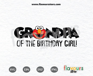 Grandpa of the Birthday Girl, Elmo Svg, Sesame Street Birthday SVG Cut File