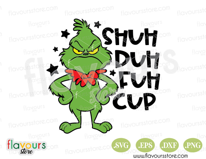 Grinch Shuh Duh Fuh Cup Svg, Grinch Christmas Svg, Grinch Svg