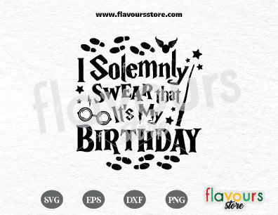 I Solemnly Swear That It’s My Birthday Svg, Wizard Birthday Svg, Harry Potter Svg Files for Cricut