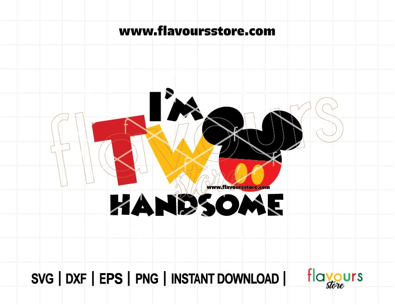 I'm Two Handsome, Mickey Ears, Mouse Head, Mickey Birthday SVG, It's My Birthday, SVG Cut Files