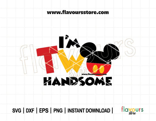 I'm Two Handsome, Mickey Ears, Mouse Head, Mickey Birthday SVG, It's My Birthday, SVG Cut Files