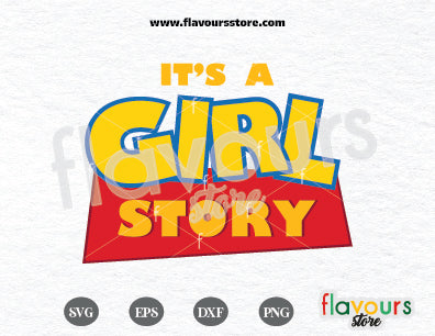 It's a Girl Story, Toy Story, Instant Download, SVG FILES