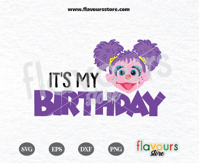 Its My Birthday, Abby, Sesame Street Birthday SVG Cut file