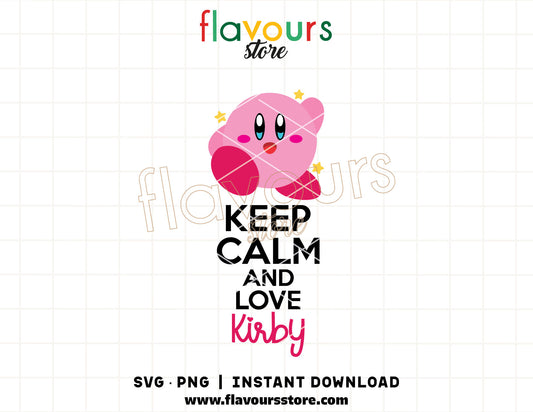 Keep Calm and Love Kirby SVG cut file for Cricut, featuring a cute pink character silhouette and bold typography, high-resolution PNG for wholesome gaming crafts.