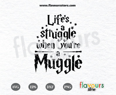 Life's A Struggle When You're a Muggle SVG Cut File – FlavoursStore