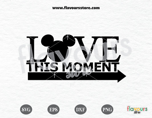 Love This Moment svg, Mickey Head free svg, Disney svg free, Disney svgs free - FREEBIE